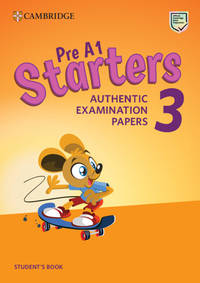Pre A1 Starters 3 Student's Book: Authentic Examination Papers