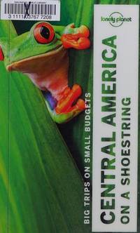Lonely Planet Central America on a shoestring (Multi Country Guide) by Lonely Planet, Steve Fallon, Bridget Gleeson, Paul Harding, John Hecht, Tom Masters, Tom Spurling, Lucas Vidgen, Mara Vorhees