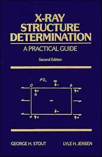 X-Ray Structure Determination: A Practical Guide