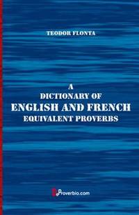 A Dictionary of English and French Equivalent Proverbs