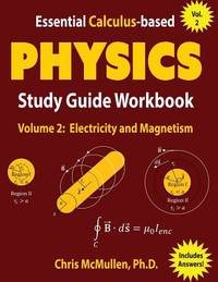Essential Calculus-based Physics Study Guide Workbook: Electricity and Magnetism (Learn Physics...