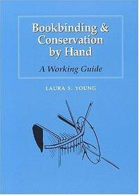 Bookbinding &amp; Conservation by Hand: A Working Guide by Laura S. Young - 1995-12