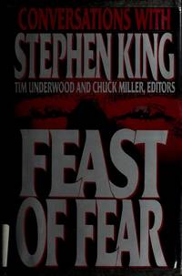 Feast of Fear: Conversations With Stephen King by Miller, Chuck, Underwood, Tim - 1992-04-01