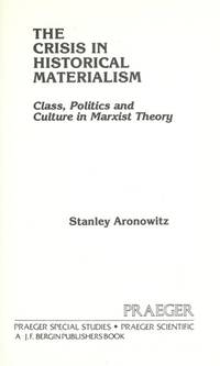 The Crisis in Historical Materialism: Class, Politics and Culture in Marxist Theory