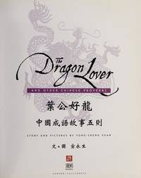 The Dragon Lover and other Chinese proverbs by Xuan, Yong-Sheng - 1999