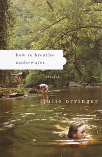 How To Breathe Underwater: Stories - 