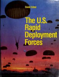 THE U.S. RAPID DEPLOYMENT FORCES by Eshel, David - 1985