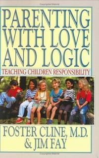 image of Parenting With Love and Logic : Teaching Children Responsibility