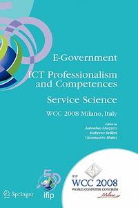 E GOVERNMENT ICT PROFESSIONALISM AND COMPETENCES SERVICE SCIENCE WCC 2008 MILANO ITALY (HB 2008)