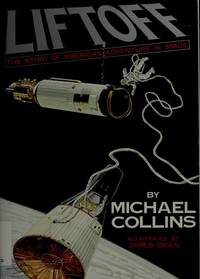 Liftoff : The Story of America&#039;s Adventure in Space by Collins, Michael