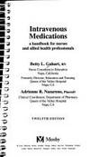 Intravenous Medications: A Handbook for Nurses and Allied Health Professionals (Intravenous Medications: A Handbook for Nurses &amp; Allied Health Professionals) by Betty L. Gahart - 1995-08-01