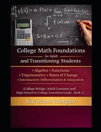 College Math Foundations for Adult and Transitioning Students: Algebra - Functions - Trigonometry...