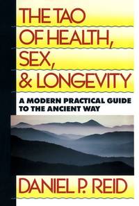 The Tao of Health, Sex, and Longevity: A Modern Practical Guide to the Ancient Way (Fireside...