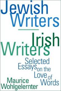 Jewish Writers/Irish Writers. Selected Essays on the Love of Words