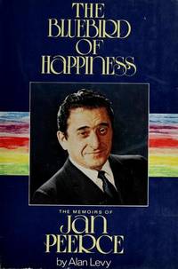 The Bluebird of Happiness The Memoirs of Jan Peerce by Alan Jan; Levy