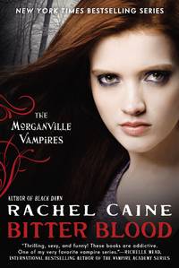 Bitter Blood (Morganville Vampires, Book 13) by Caine, Rachel