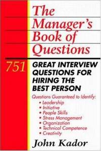 The Manager's Book of Questions: 751 Great Interview Questions for Hiring t he Best Person