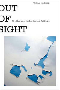 Out of Sight: The Los Angeles Art Scene of the Sixties by Hackman, William