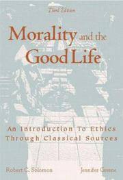 Morality and the Good Life - An Introduction to Ethics through Classical Sources by Greene Jennifer;Solomon Robert C - 1998-01-01