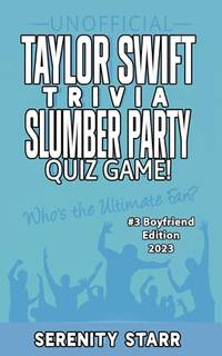 Unofficial Taylor Swift Trivia Slumber Party Quiz Game #3: Boyfriend Edition 2023