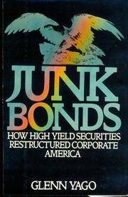 Junk Bonds: How High Yield Securities Restructured Corporate America