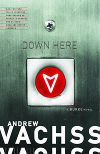 Down Here A Burke Novel by Vachss, Andrew