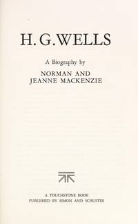 H G Wells: A Biography by Norman mackenzie