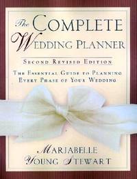 The Complete Wedding Planner: 2nd Revised Edition, The Essential Guide to Planning Every Phase of...