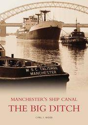 The Manchester Ship Canal: The Big Ditch: Manchester's Ship Canal