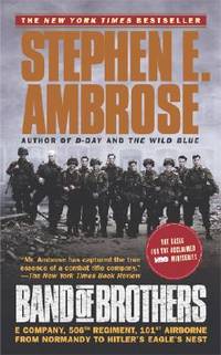 Band of Brothers: E Company, 506th Regiment, 101st Airborne from Normandy to Hitler&#039;s Eagle&#039;s Nest by Stephen E. Ambrose - 2002-09-01