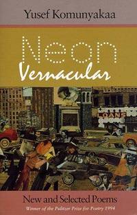 Neon Vernacular : New and Selected Poems by Komunyakaa, Yusef