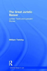 THE GREAT JURISTIC BAZAAR : JURISTS' TEXTS AND LAWYERS' STORIES (THE COLLECTED ESSAYS IN LAW SERIES)