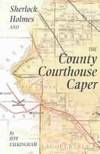 Sherlock Holmes and the County Courthouse Caper