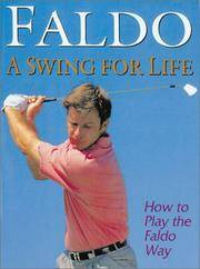 Faldo A Swing for Life: How to Play The Faldo Way Faldo, Nick