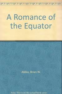 A Romance of the Equator by Aldiss, Brian W - 08/10/1989