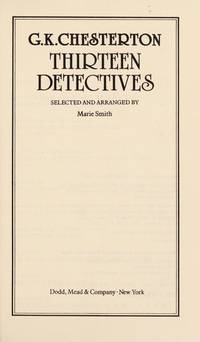 Thirteen Detectives: Classic Mystery Stories by the Creator of Father Brown.