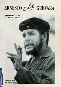 ERNESTO CHE GUEVARA: FOTOGRÁFIAS 1960-1964, OSVALDO AND ROBERTO SALAS.; Testimonio Fotográfico