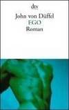 EGO: Roman by DÃ¼ffel, John von - 2003