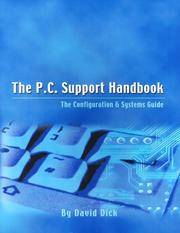 P. C. Support Handbook : The Configuration and Systems Guide by Dick, David