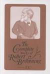 The Complete Works of Robert Browning With Variant Readings & Annotations: With Variant...