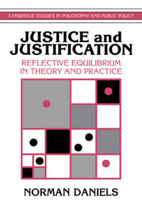 JUSTICE AND JUSTIFICATION, REFLECTIVE EQUILIBRIUM IN THEORY AND PRACTICE