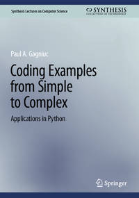 Coding Examples from Simple to Complex: Applications in Python (Synthesis Lectures on...