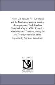 image of Major General Ambrose E. Burnside and the Ninth Army Corps: A Narrative of Campaigns in North Carolina, Maryland, Virginia, Ohio, Kentucky, Mississippi and Tennessee, During the War For the Preservation of the Republic. by Augustus Woodbury.