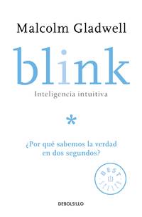 cover of Blink: Inteligencia intuitiva / Blink: The Power of Thinking Without Thinking: ¿Por que sabemos la verdad en dos segundos? (Spanish Edition)
