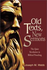 Old Texts, New Sermons: The Quiet Revolution in Biblical Preaching (Preaching