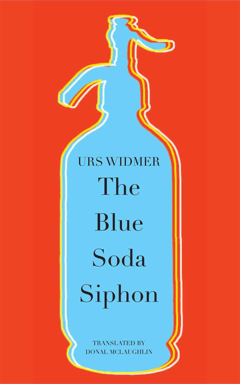 The Blue Soda Siphon (The Swiss List) by Donal [Translator] Urs