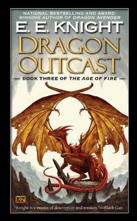 Dragon Outcast: The Age of Fire, Book Three by Knight, E.E