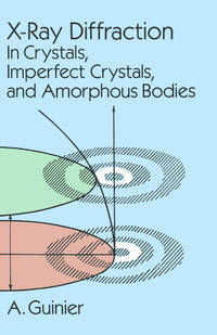 X-Ray Diffraction: In Crystals, Imperfect Crystals, and Amorphous Bodies (Dover Books on Physics)