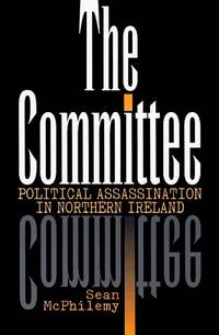 cover of The Committee: Political Assassination in Northern Ireland
