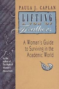 Lifting a Ton of Feathers: A Woman's Guide to Surviving in the Academic World (Heritage)